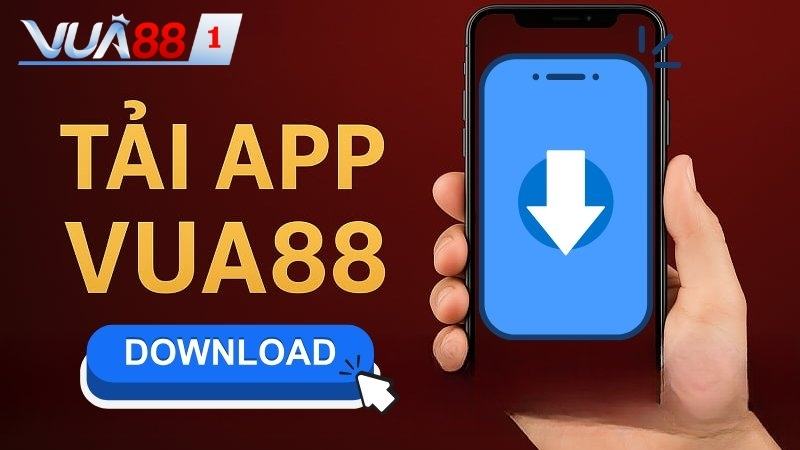 Các bước tải app Vua88 để trải nghiệm tiện lợi hơn